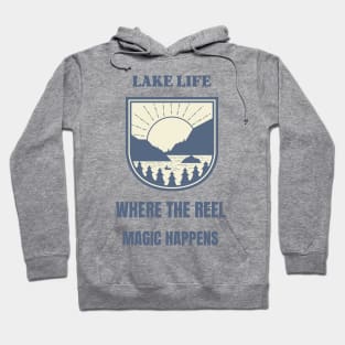 Lake Life Where The Reel Magic Happens Lake Lover Hoodie